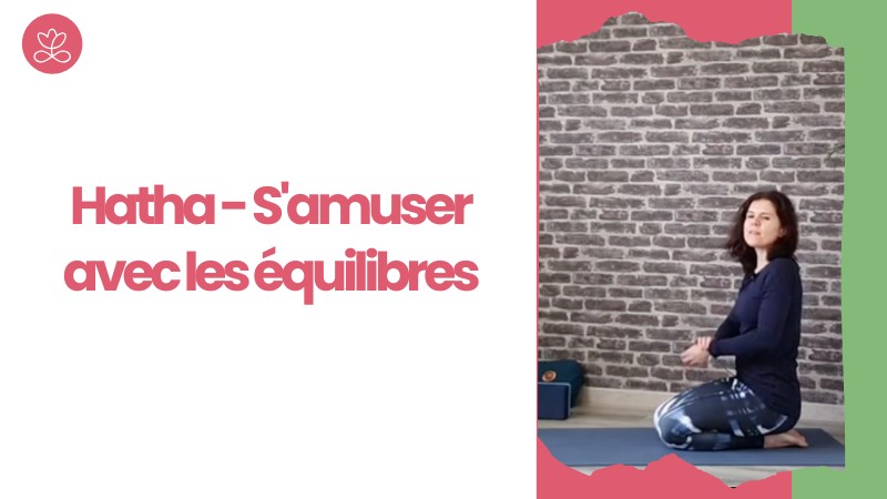 Jour 11. Hatha - S'amuser avec les équilibres avec Alexandra Berroyer